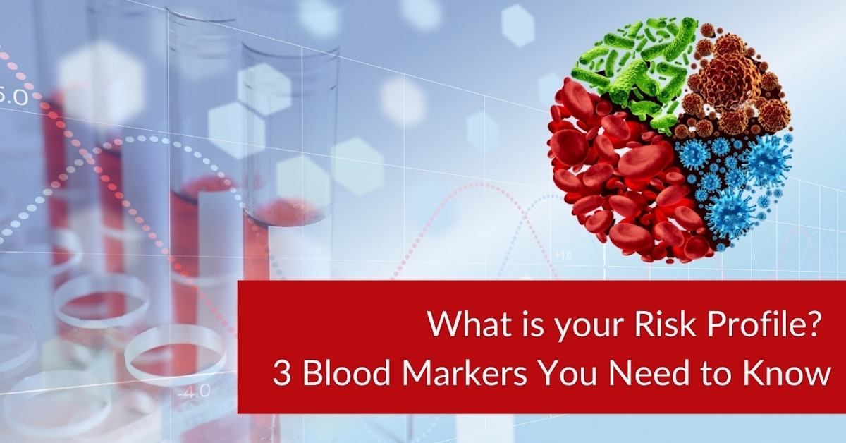 What is your Risk Profile? 3 Blood Markers You Need to Know OFM